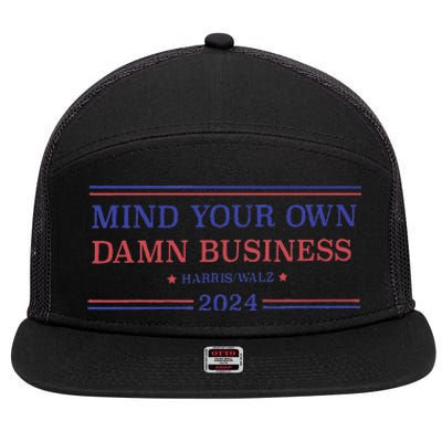 Mind Your Own Damn Business Kamala Harris Tim Walz 2024 7 Panel Mesh Trucker Snapback Hat