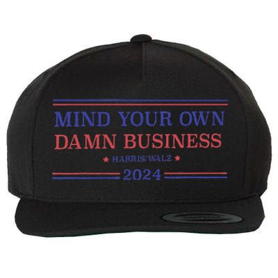 Mind Your Own Damn Business Kamala Harris Tim Walz 2024 Wool Snapback Cap