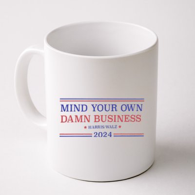 Mind Your Own Damn Business Kamala Harris Tim Walz 2024 Coffee Mug