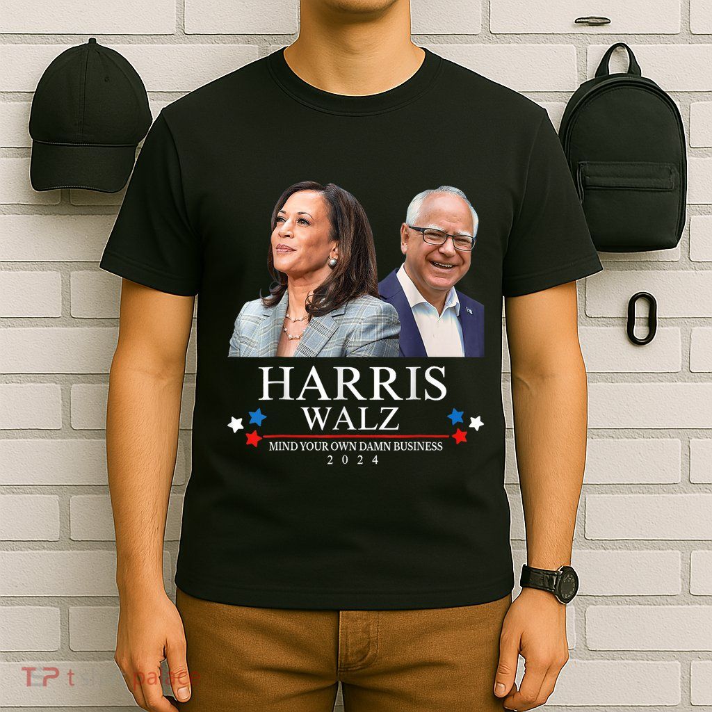 Mind Your Own Damn Business Funny Kamala Harris Tim Waltz T-Shirt