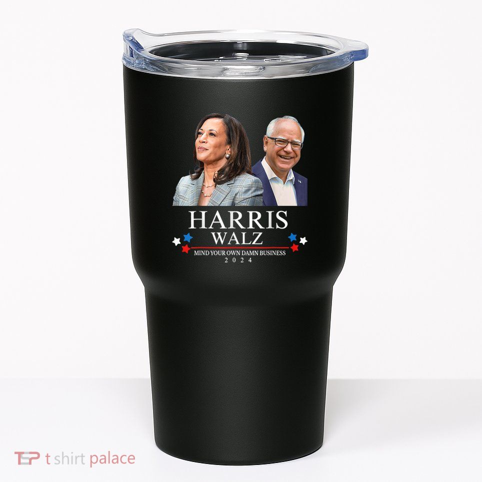 Mind Your Own Damn Business Funny Kamala Harris Tim Waltz Tumbler