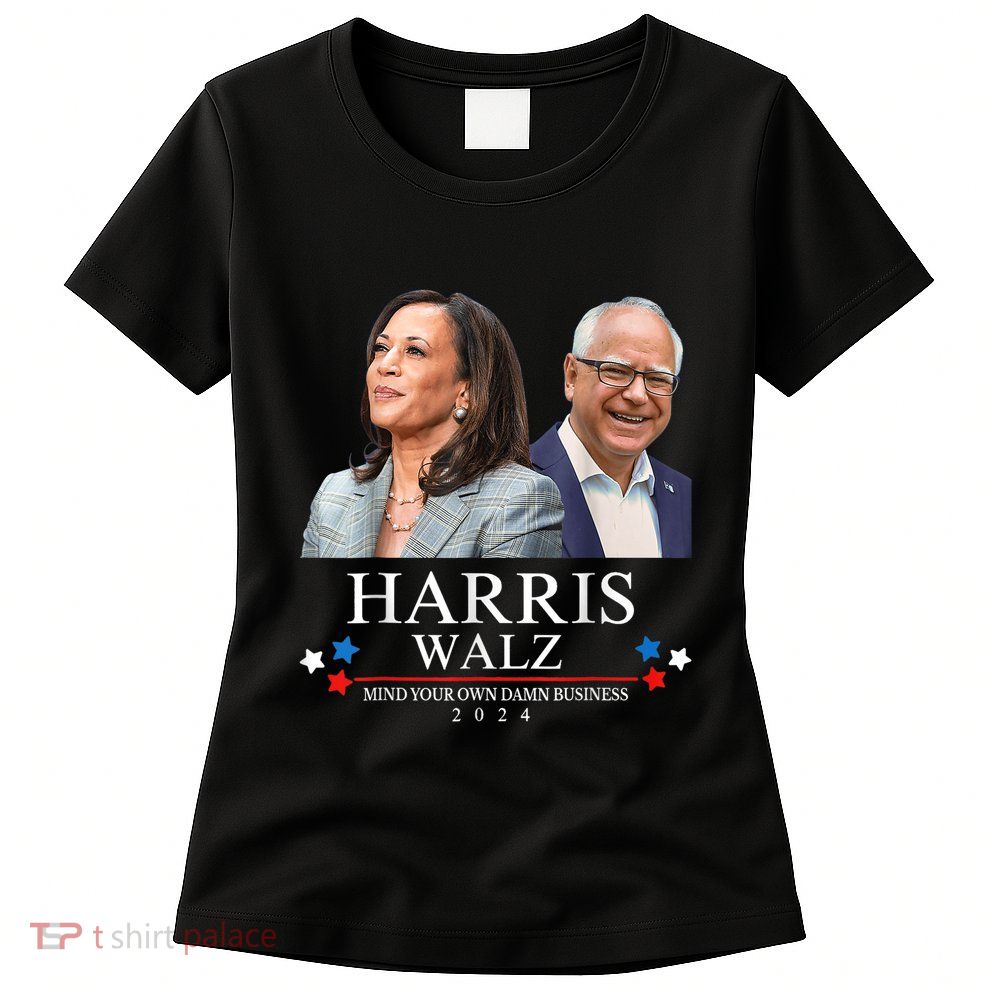 Mind Your Own Damn Business Funny Kamala Harris Tim Waltz Womens T-Shirt