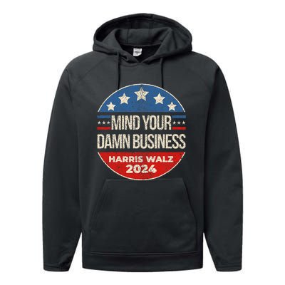 Mind Your Own Damn Business Harris Walz 2024 Performance Fleece Hoodie