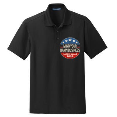 Mind Your Own Damn Business Harris Walz 2024 Dry Zone Grid Polo