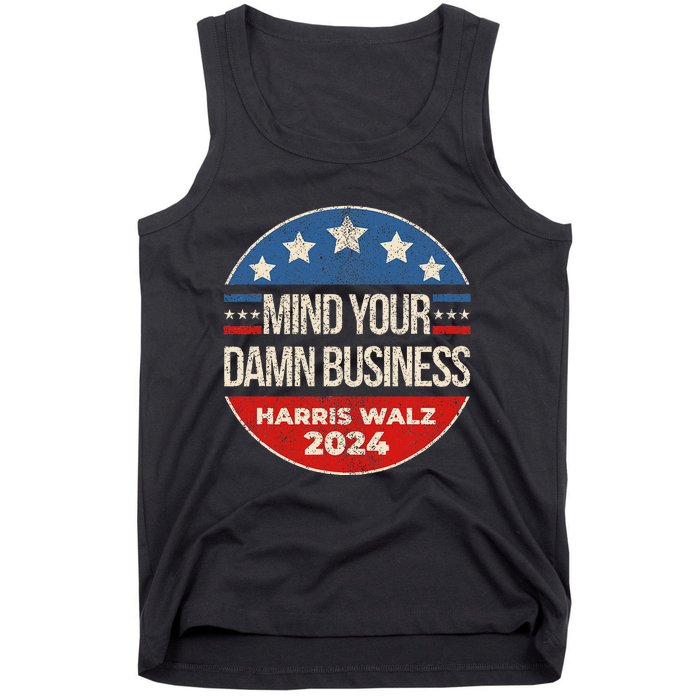 Mind Your Own Damn Business Harris Walz 2024 Tank Top