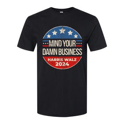 Mind Your Own Damn Business Harris Walz 2024 Softstyle CVC T-Shirt