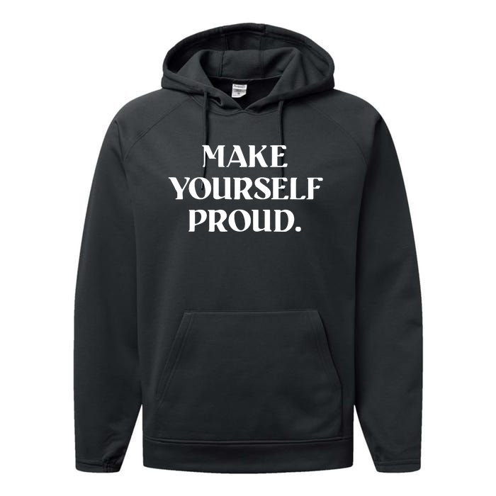 Make Yourself Proud Positive Quote Performance Fleece Hoodie