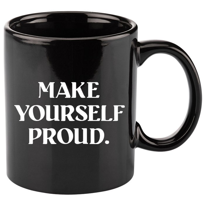 Make Yourself Proud Positive Quote 11oz C Handle Ceramic Mug