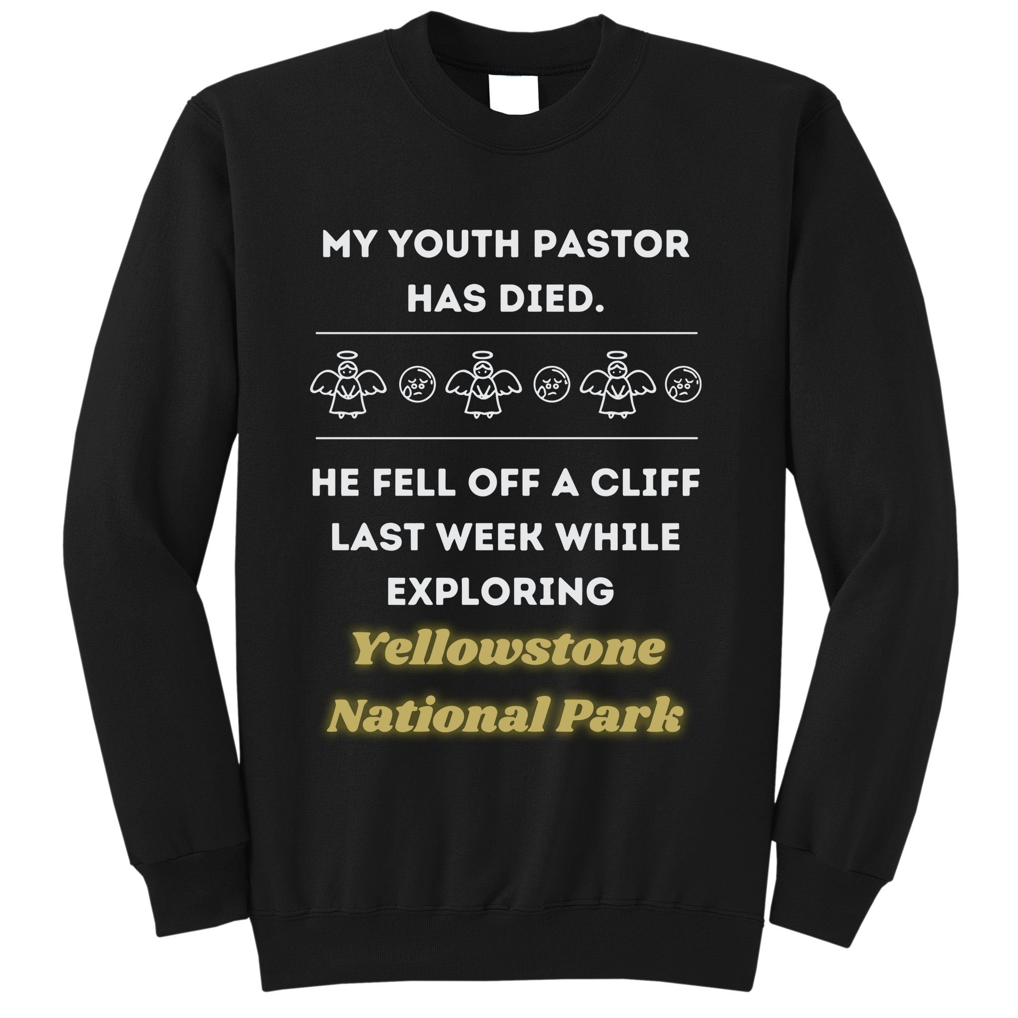 My Y.O.U.T.H Pastor Has Died Yellowstone National Park Sweatshirt