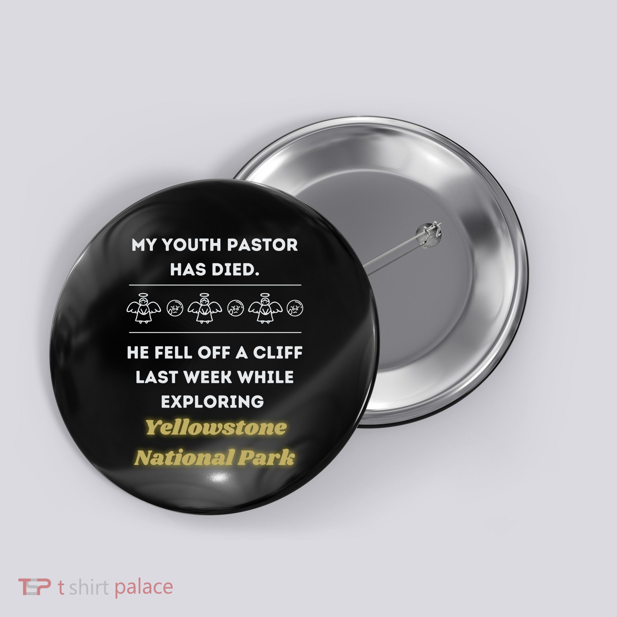My Y.O.U.T.H Pastor Has Died Yellowstone National Park Button