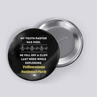 My Y.O.U.T.H Pastor Has Died Yellowstone National Park Button