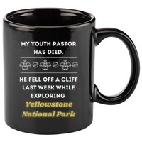 My Y.O.U.T.H Pastor Has Died Yellowstone National Park 11oz C Handle Ceramic Mug