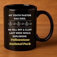 My Y.O.U.T.H Pastor Has Died Yellowstone National Park 11oz C Handle Ceramic Mug