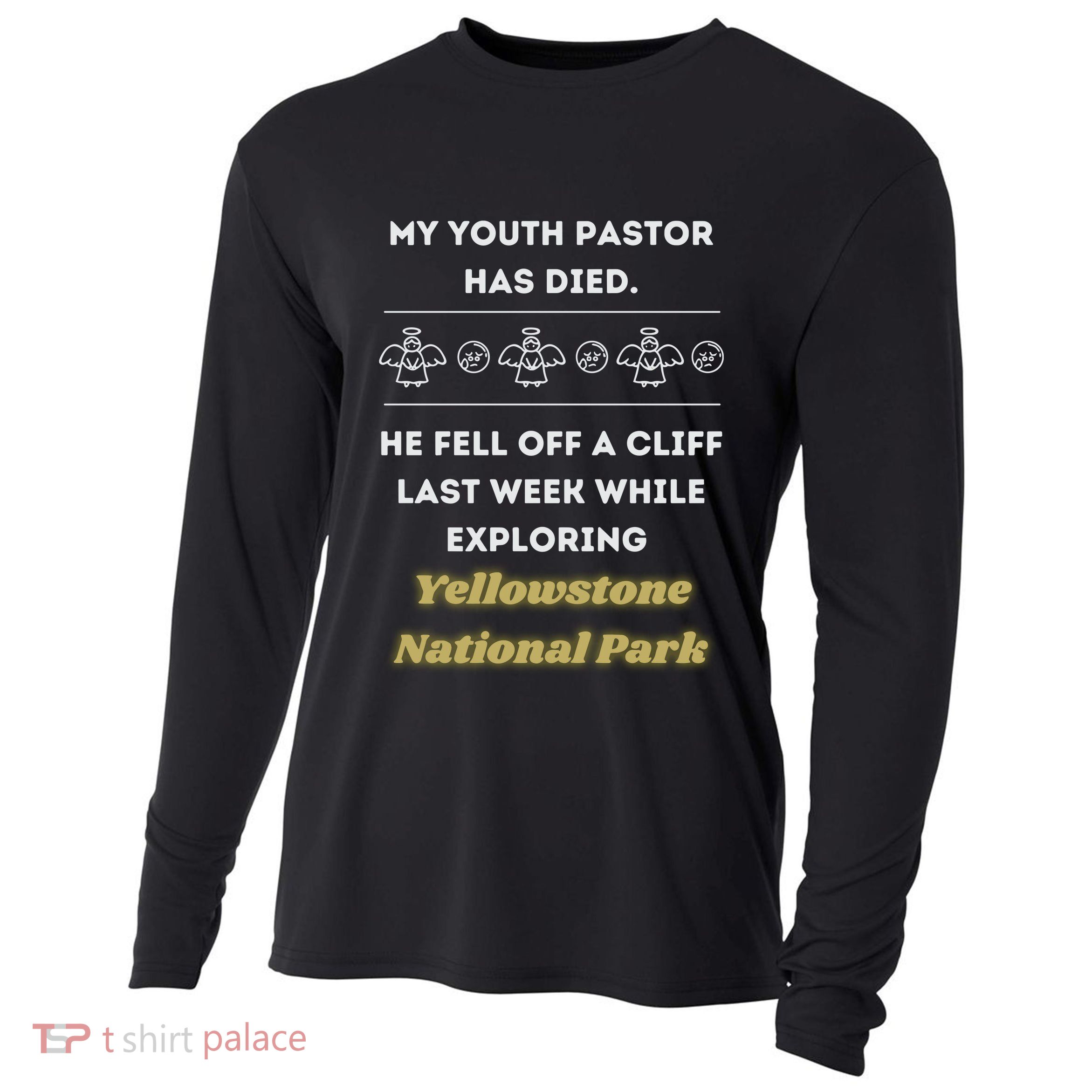 My Y.O.U.T.H Pastor Has Died Yellowstone National Park Cooling Performance Long Sleeve Crew
