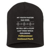 My Y.O.U.T.H Pastor Has Died Yellowstone National Park Short Acrylic Beanie