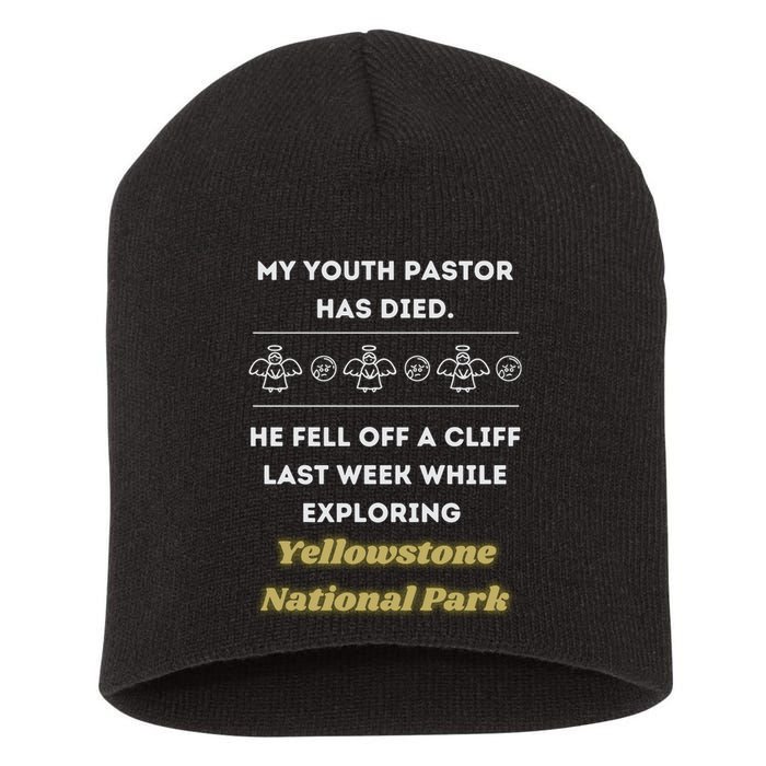 My Y.O.U.T.H Pastor Has Died Yellowstone National Park Short Acrylic Beanie
