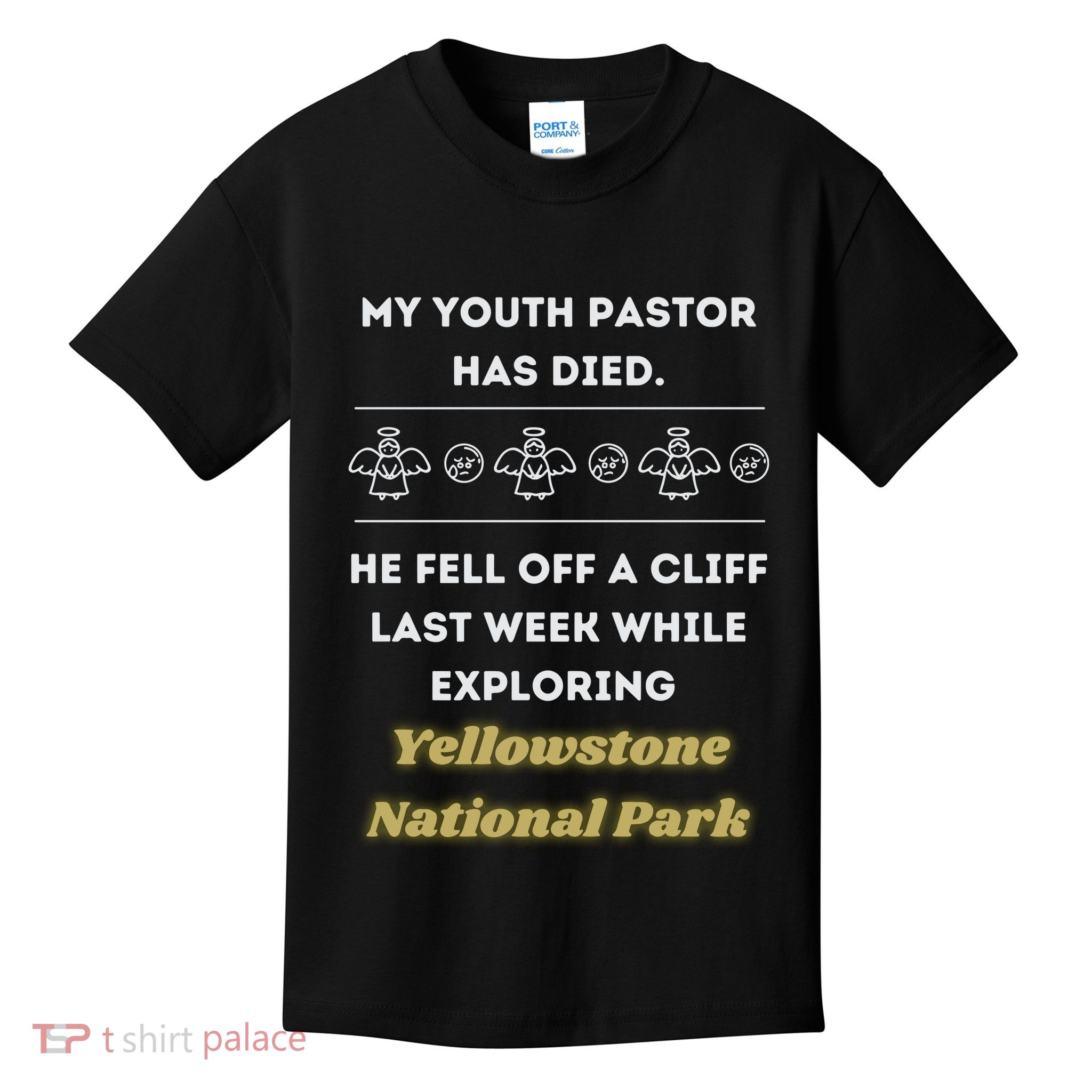 My Y.O.U.T.H Pastor Has Died Yellowstone National Park Kids T-Shirt