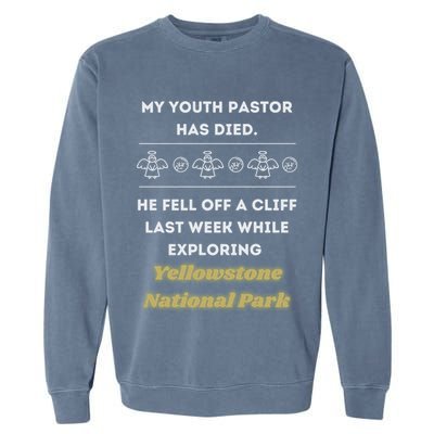 My Y.O.U.T.H Pastor Has Died Yellowstone National Park Garment-Dyed Sweatshirt