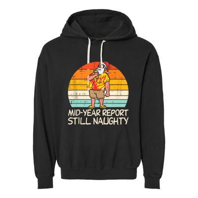 Mid Year Report Still Naughty Santa Summer Christmas In July Garment-Dyed Fleece Hoodie