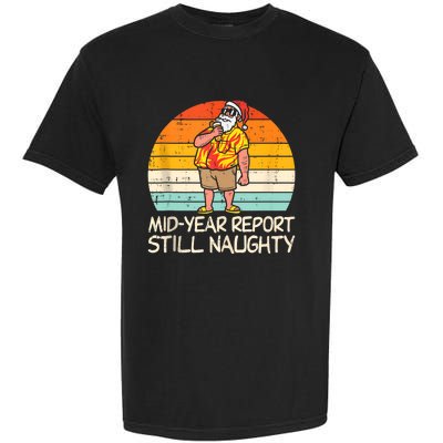 Mid Year Report Still Naughty Santa Summer Christmas In July Garment-Dyed Heavyweight T-Shirt