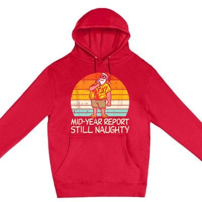 Mid Year Report Still Naughty Santa Summer Christmas In July Premium Pullover Hoodie