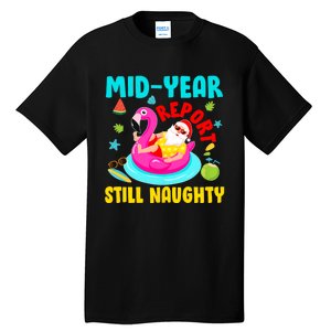 Mid Year Report Still Naughty Christmas In July Santa Tall T-Shirt