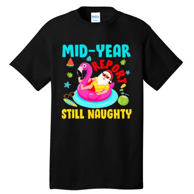 Mid Year Report Still Naughty Christmas In July Santa Tall T-Shirt