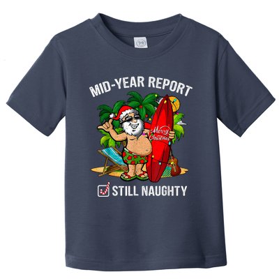 Mid Year Report Still Naughty Christmas In July Toddler T-Shirt