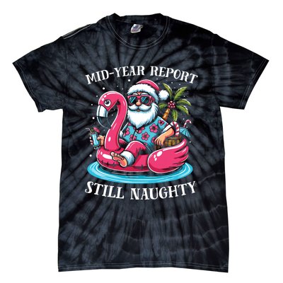 Mid Year Report Still Naughty Christmas In July Beach Summer Tie-Dye T-Shirt