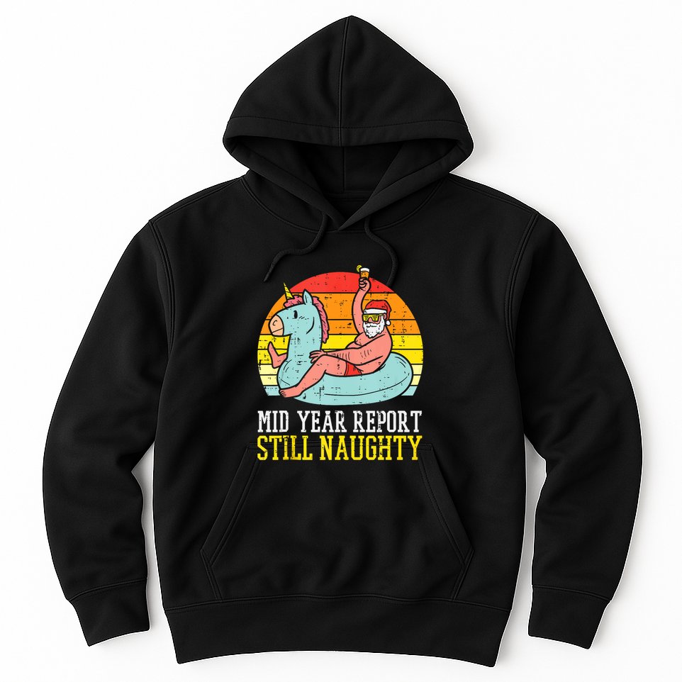 Mid Year Report Still Naughty Santa Summer Christmas In July Tank Top Hoodie