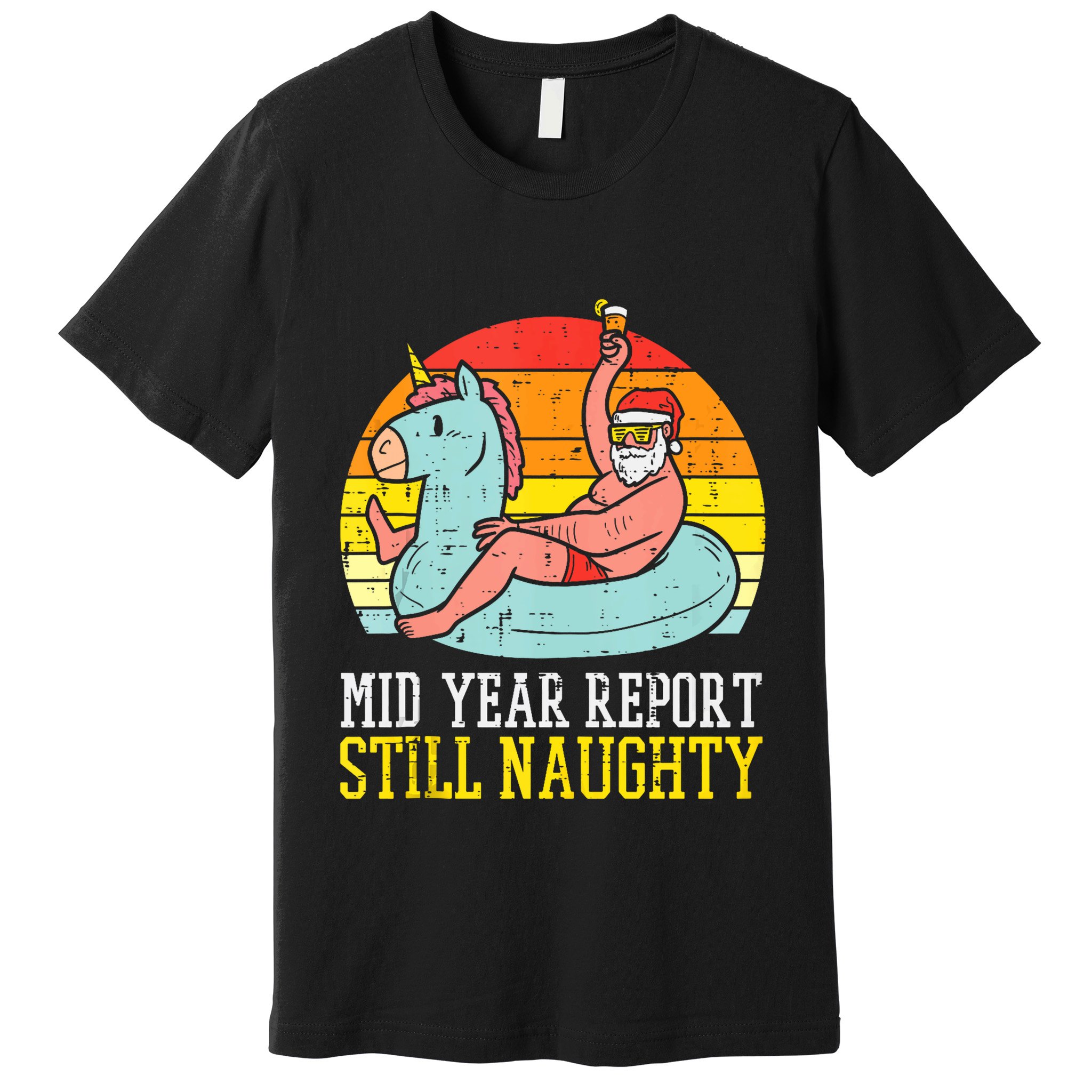 Mid Year Report Still Naughty Santa Summer Christmas In July Tank Top Premium T-Shirt