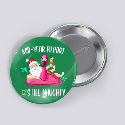 Mid Year Report Still Naughty Christmas In July Santa Funny Button