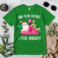 Mid Year Report Still Naughty Christmas In July Santa Funny Premium T-Shirt