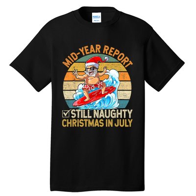 Mid Year Report Still Naughty Christmas In July Hello Summer Tall T-Shirt