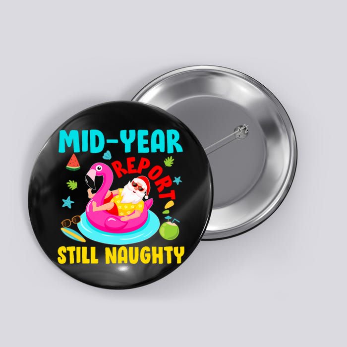 Mid Year Report Still Naughty Christmas In July Santa Button