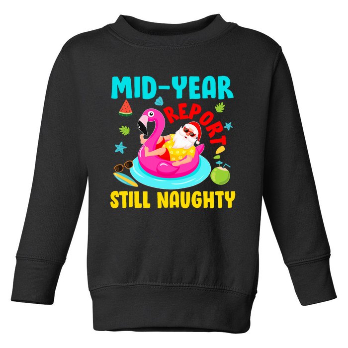 Mid Year Report Still Naughty Christmas In July Santa Toddler Sweatshirt