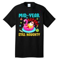 Mid Year Report Still Naughty Christmas In July Santa Tall T-Shirt