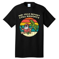 Mid Year Report Still Naughty Santa Beach Christmas In July Tall T-Shirt