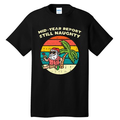 Mid Year Report Still Naughty Santa Beach Christmas In July Tall T-Shirt