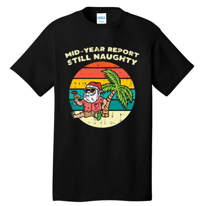 Mid Year Report Still Naughty Santa Beach Christmas In July Tall T-Shirt