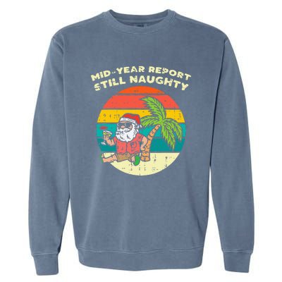 Mid Year Report Still Naughty Santa Beach Christmas In July Garment-Dyed Sweatshirt