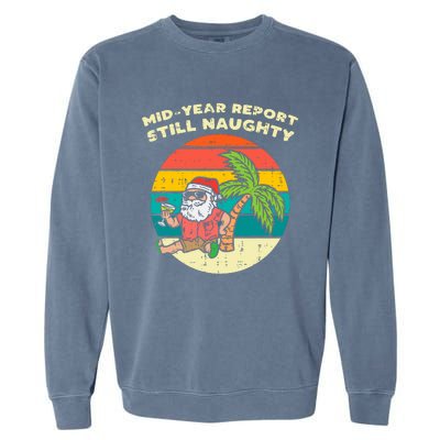 Mid Year Report Still Naughty Santa Beach Christmas In July Garment-Dyed Sweatshirt