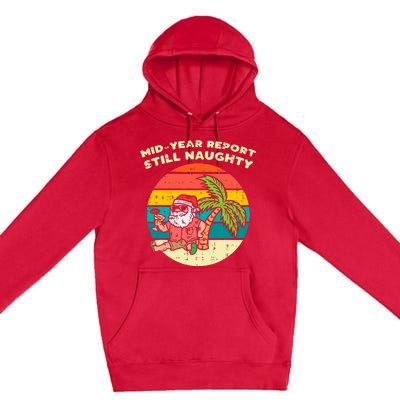 Mid Year Report Still Naughty Santa Beach Christmas In July Premium Pullover Hoodie