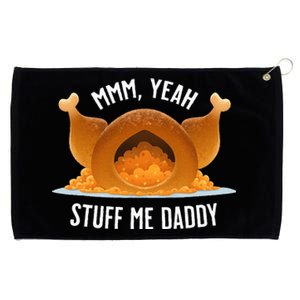 Mmm Yeah Stuff Me Daddy Sexy Funny Thanksgiving Turkey Grommeted Golf Towel