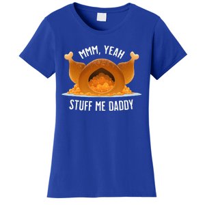 Mmm Yeah Stuff Me Daddy Sexy Funny Thanksgiving Turkey Women's T-Shirt