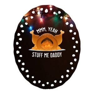 Mmm Yeah Stuff Me Daddy Sexy Funny Thanksgiving Turkey Ceramic Oval Ornament