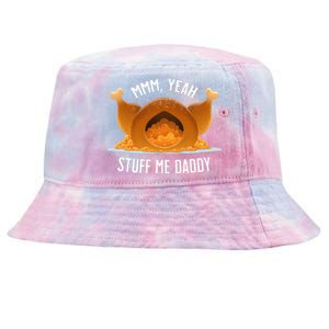 Mmm Yeah Stuff Me Daddy Sexy Funny Thanksgiving Turkey Tie-Dyed Bucket Hat