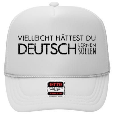 Maybe You Should Have Learned German Funny Germany High Crown Mesh Back Trucker Hat