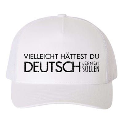 Maybe You Should Have Learned German Funny Germany Yupoong Adult 5-Panel Trucker Hat