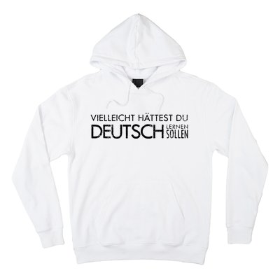 Maybe You Should Have Learned German Funny Germany Hoodie